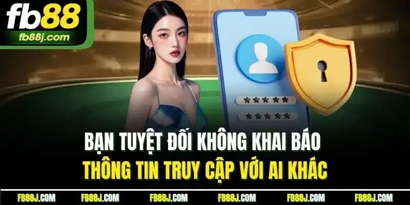 Đăng Nhập FB88 | Quy Trình Truy Cập Tài Khoản Nhà Cái 2025 5 Bạn tuyệt đối không khai báo thông tin truy cập với ai khác