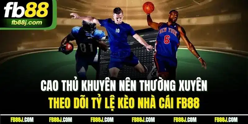 Kèo Nhà Cái FB88 - Tổng Hợp Thông Tin Kèo Bóng Đá Hấp Dẫn 5 Cao thủ khuyên nên thường xuyên theo dõi tỷ lệ kèo nhà cái FB88