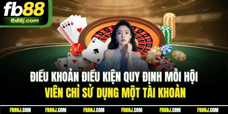 Điều khoản điều kiện quy định mỗi hội viên chỉ sử dụng một tài khoản