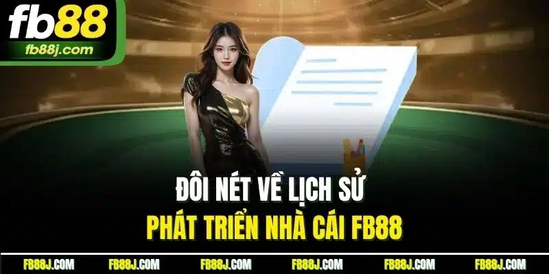 Đôi nét về lịch sử phát triển nhà cái FB88