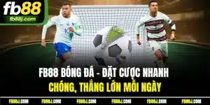 FB88 Bóng Đá - Đặt Cược Nhanh Chóng, Thắng Lớn Mỗi Ngày