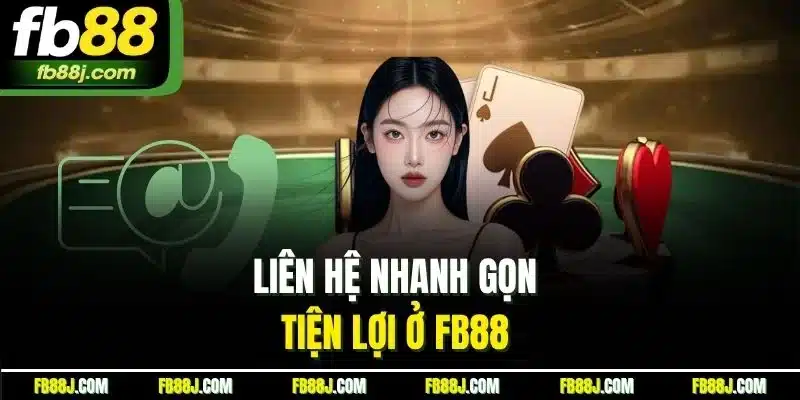 Liên hệ nhanh gọn tiện lợi ở FB88 