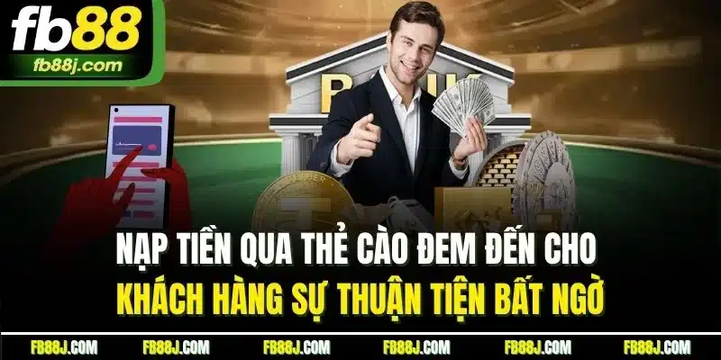 Nạp tiền qua thẻ cào đem đến cho khách hàng sự thuận tiện bất ngờ