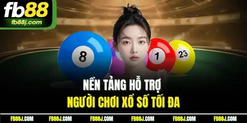 Nền tảng hỗ trợ người chơi xổ số tối đa