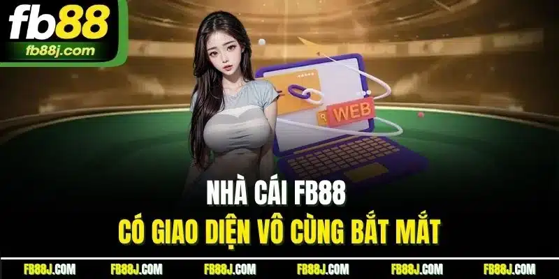 Nhà cái FB88 có giao diện vô cùng bắt mắt