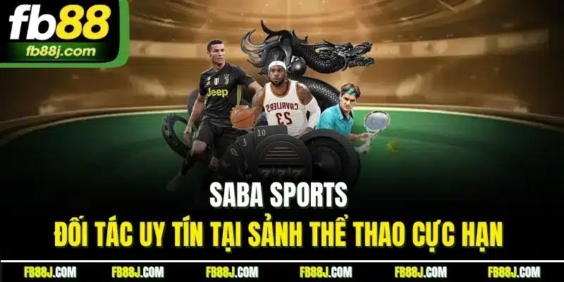 Saba sports - đối tác uy tín tại sảnh thể thao cực hạn 