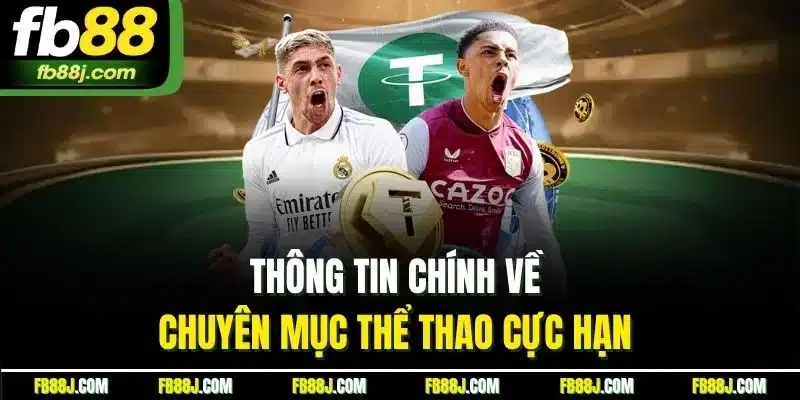 Thông tin chính về chuyên mục thể thao cực hạn 