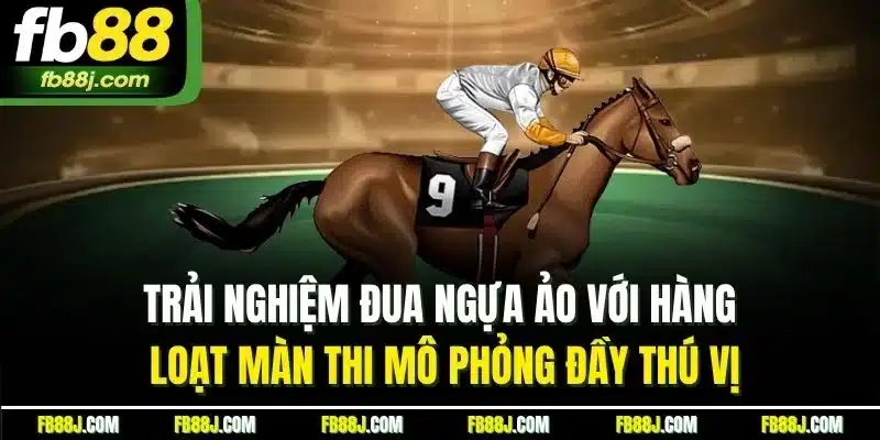 Trải nghiệm đua ngựa ảo với hàng loạt màn thi mô phỏng đầy thú vị