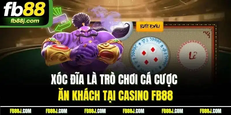 Xóc đĩa là trò chơi cá cược ăn khách tại casino FB88
